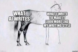 Drawing of a horse captioned "What AI writes" over the very accurate drawing and "What I write to make it look more like my writing style" over the bad drawing